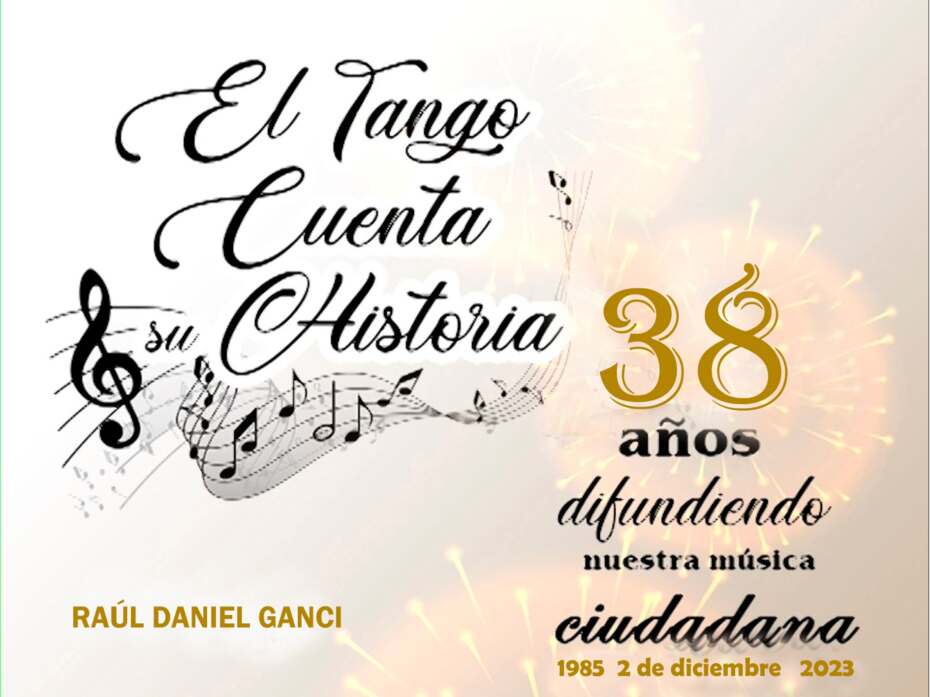 "El Tango Cuenta su historia", el ciclo radial y televisivo de Raúl Daniel Ganci, cumple 38 años